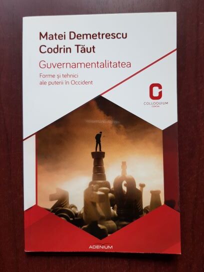 Matei Demetrescu, Codrin Taut - Guvernamentalitatea. Forme si tehnici ale puterii in Occident