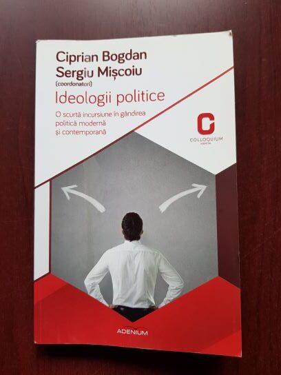 Ciprian Bogdan, Sergiu Miscoiu - Ideologii politice. O scurta incursiune in gandirea politica moderna si contemporana