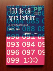 Timothy J. Sharp - 100 de cai spre fericire. Un ghid pentru oameni ocupati