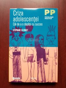 Stephane Clerget - Criza adolescentei. Cai de a o depasi cu succes