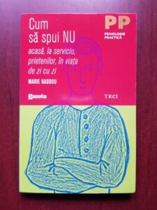 Marie Haddou - Cum sa spui NU acasa, la serviciu, prietenilor, in viata de zi cu zi