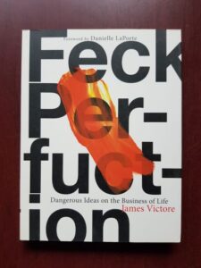James Victore - Feck Perfuct-ion. Dangerous Ideas on the Business of Life