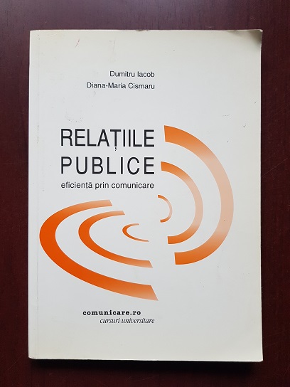 Dumitru Iacob, Diana Maria Cismaru - Relatiile publice. Eficienta prin comunicare