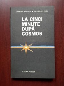Dumitru Prunariu, Alexandru Stark - La cinci minute dupa Cosmos