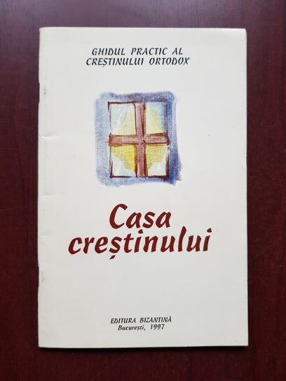 Ghidul practic al crestinului ortodox. Ce trebuie sa stim despre: Casa crestinului