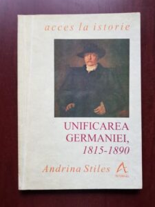 Andrina Stiles - Unificarea Germaniei 1815-1890