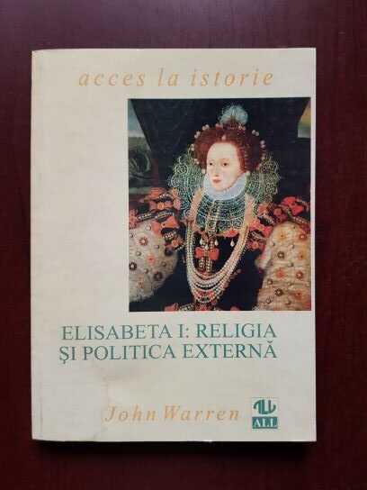 John Warren - Elisabeta I: religia si politica externa