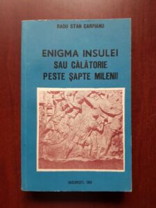 Radu Stan Carpianu - Enigma insulei sau calatorie peste sapte milenii (1990, cu autograful si dedicatia autorului)