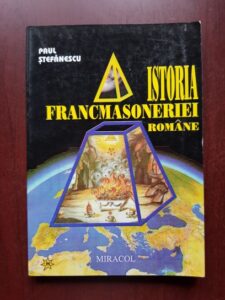 Paul Stefanescu - Istoria francmasoneriei romane