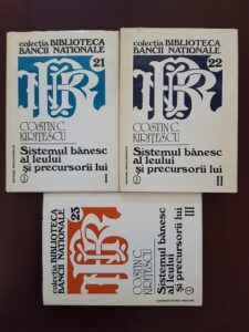 Costin C. Kiritescu - Sistemul banesc al leului si precursorii lui 3 volume
