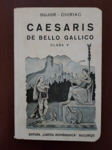 A. I. Bujor, Fr. Chiriac - Caesaris. Commentarii de Bello Gallico (1943)