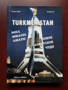 Cristian Pohrib, Ovidiu Zara - Turkmenistan. Noul miracol asiatic