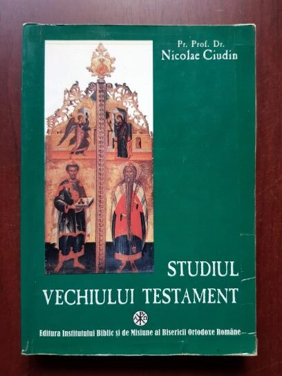 Nicolae Ciudin - Studiul Vechiului Testament. Manual pentru seminariile teologice