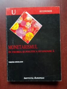 Tiberiu Brailean - Monetarismul in teoria si politica economica