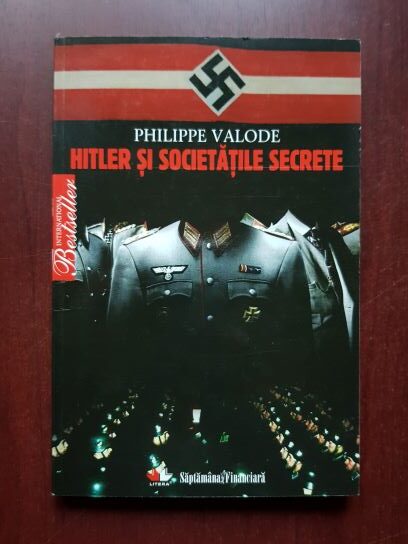 Philippe Valode - Hitler si societatile secrete