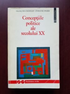 Francois Chatelet, Evelyne Pisier - Conceptiile politice ale secolului XX