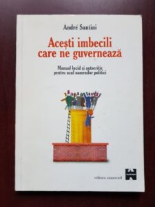 Andre Santini - Acesti imbecili care ne guverneaza