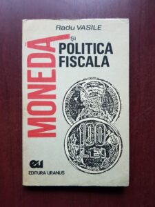 Radu Vasile - Moneda si politica fiscala