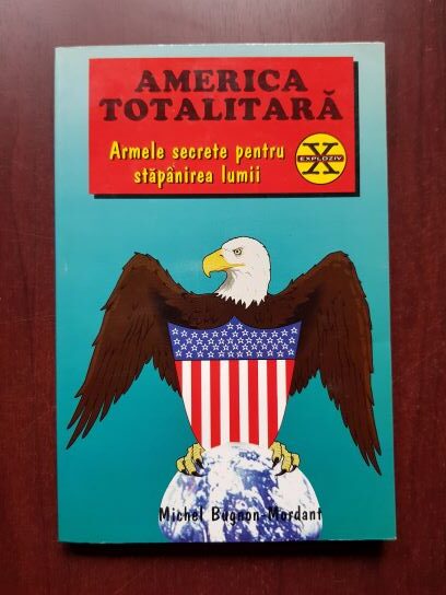 Michel Bugnon Mordant - America totalitara. Armele secrete pentru stapanirea lumii