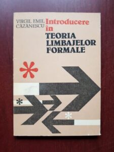 Virgil Emil Cazanescu - Introducere in teoria limbajelor formale