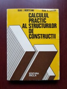 Ioan I. Munteanu, Ioan A. Caraba - Calculul practic al structurilor de constructii