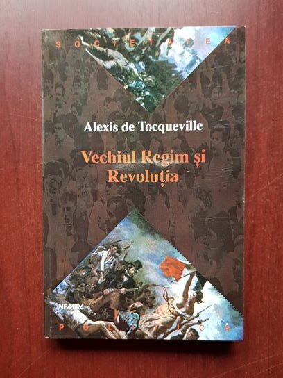 Alexis de Tocqueville - Vechiul regim si revolutia