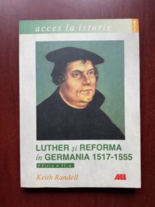 Keith Randell - Luther si reforma in Germania 1517-1555