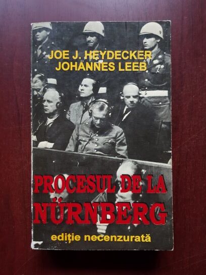 Joe Heydecker, Johannes Leeb - Procesul de la Nurnberg. Editie necenzurata (1996)