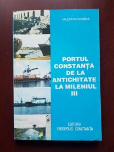 Valentin Ciorbea - Portul Constanta de la antichitate la mileniul III