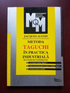 Jacques Alexis - Metoda Taguchi in practica industriala. Planuri de experiente