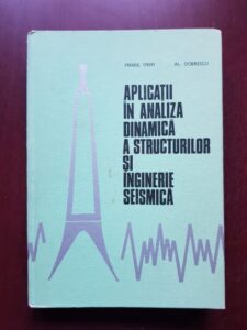 Mihail Ifrim, Alexandru Dobrescu - Aplicatii in analiza dinamica a structurilor si inginerie seismica