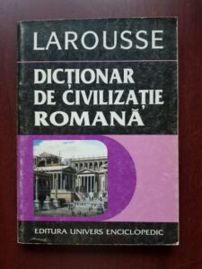 Jean Claude Fredouille - Larousse. Dictionar de civilizatie romana