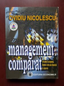 Ovidiu Nicolescu - Management comparat. Uniunea Europeana, Statele Unite ale Americii si Japonia
