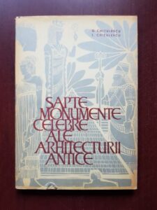 G. Chitulescu - Sapte monumente celebre ale arhitecturii antice