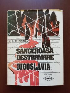 C. I. Christian - Sangeroasa destramare Iugoslavia (1994, editie cartonata)