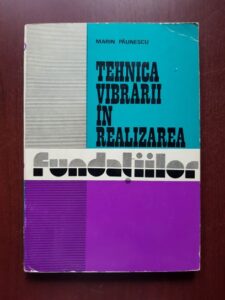 Marin Paunescu - Tehnica vibrarii in realizarea fundatiilor