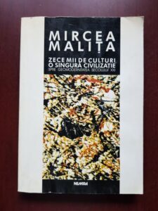 Mircea Malita - Zece mii de culturi, o singura civilizatie (1998, cu autograful si dedicatia autorului)
