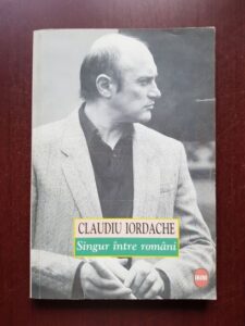 Claudiu Iordache - Singur intre romani (1998, cu autograful si dedicatia autorului)