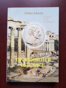 Vasile Baran - Monografii istorice. Romanii, Attila, Ad Mediam
