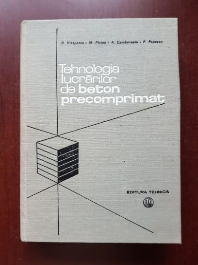 Dan Viespescu - Tehnologia lucrarilor de beton precomprimat