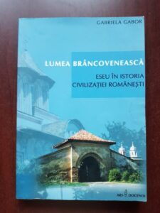 Gabriela Gabor - Lumea brancoveneasca (2002, cu autograful si dedicatia autoarei)