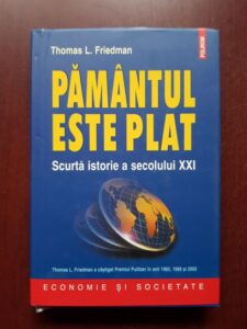 Thomas L. Friedman - Pamantul este plat. Scurta istorie a secolului XXI