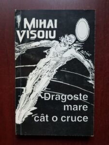 Mihai Visoiu - Dragoste mare cat o cruce