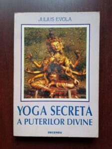 Julius Evola - Yoga secreta a puterilor divine