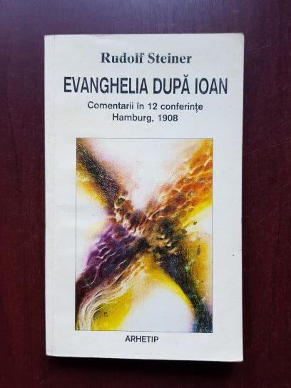 Rudolf Steiner - Evanghelia dupa Ioan. Comentarii in 12 conferinte, Hamburg 1908