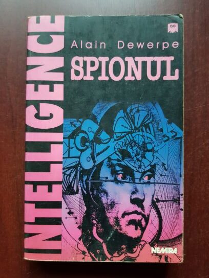 Alain Dewerpe - Spionul. Antropologia secretului de stat contemporan