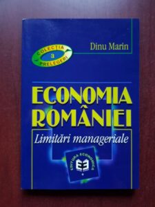 Dinu Marin - Economia Romaniei. Limitari manageriale