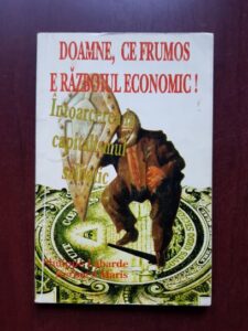 Philippe Labarde - Doamne, ce frumos e razboiul economic! Intoarcerea la capitalismul salbatic