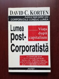 David C. Korten - Viata dupa capitalism. Lumea Post-Corporatista