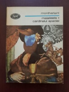 Henry de Montherlant - Malatesta. Cardinalul Spaniei
